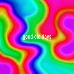 Good Old Days